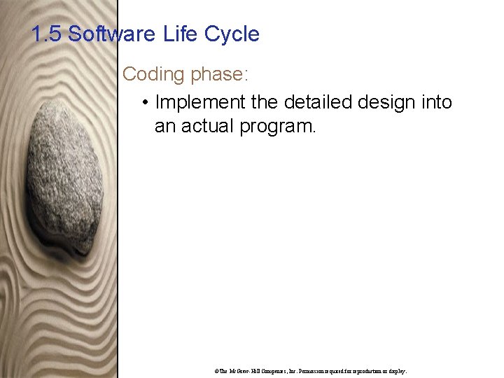 1. 5 Software Life Cycle Coding phase: • Implement the detailed design into an