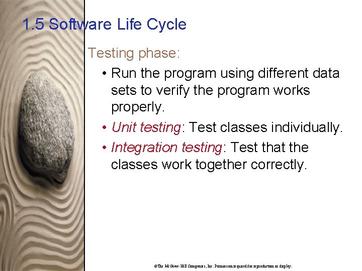 1. 5 Software Life Cycle Testing phase: • Run the program using different data