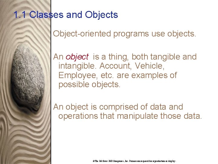 1. 1 Classes and Objects Object-oriented programs use objects. An object is a thing,