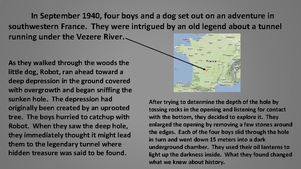 In September 1940, four boys and a dog set out on an adventure in