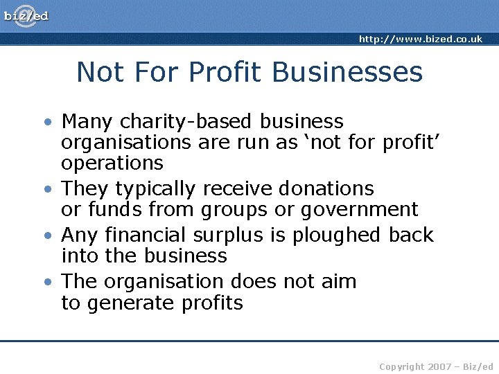 http: //www. bized. co. uk Not For Profit Businesses • Many charity-based business organisations