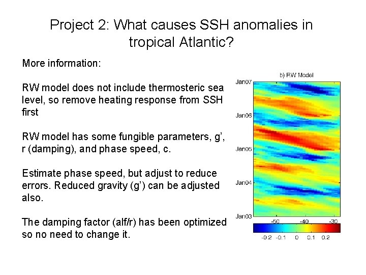 Project 2: What causes SSH anomalies in tropical Atlantic? More information: RW model does