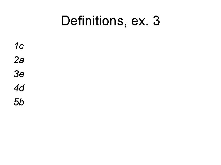 Definitions, ex. 3 1 c 2 a 3 e 4 d 5 b 