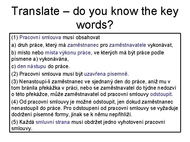 Translate – do you know the key words? (1) Pracovní smlouva musí obsahovat a)