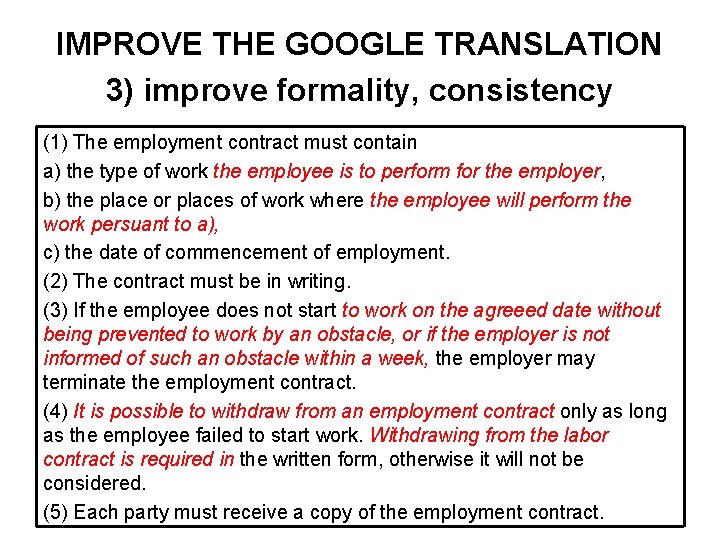 IMPROVE THE GOOGLE TRANSLATION 3) improve formality, consistency (1) The employment contract must contain