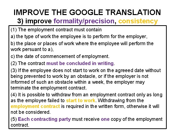 IMPROVE THE GOOGLE TRANSLATION 3) improve formality/precision, consistency (1) The employment contract must contain