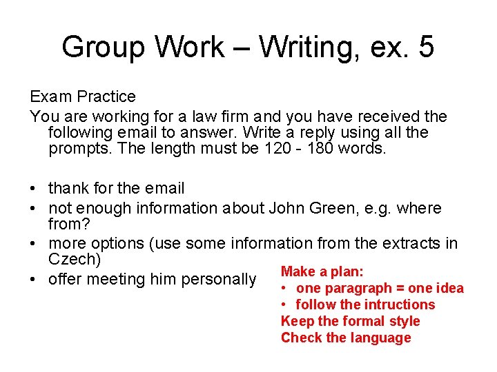 Group Work – Writing, ex. 5 Exam Practice You are working for a law