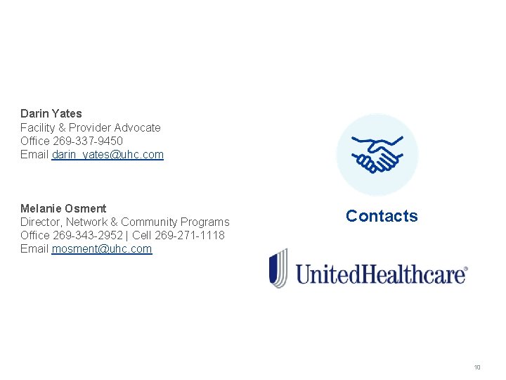 Darin Yates Facility & Provider Advocate Office 269 -337 -9450 Email darin_yates@uhc. com Melanie