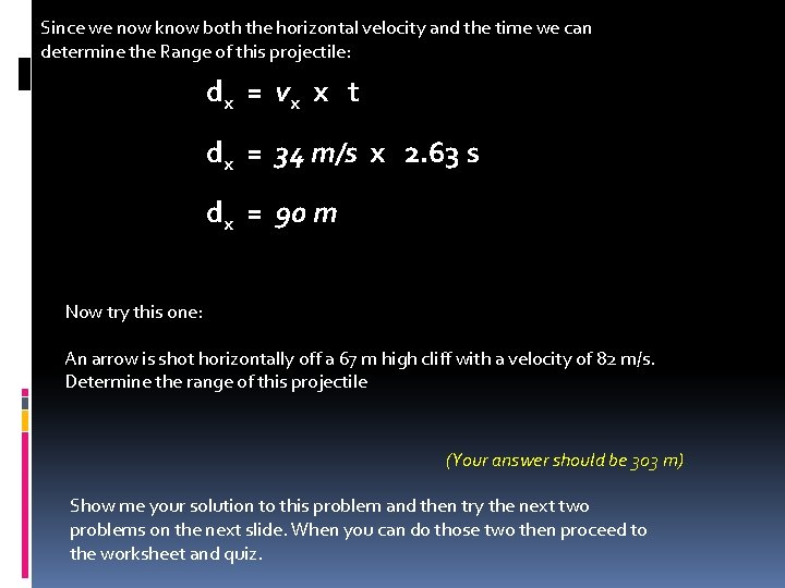 Since we now know both the horizontal velocity and the time we can determine