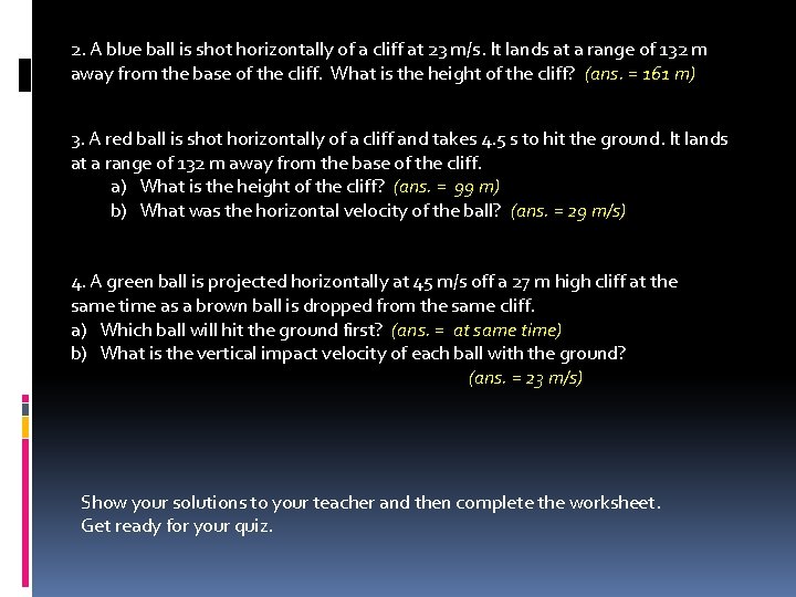 2. A blue ball is shot horizontally of a cliff at 23 m/s. It