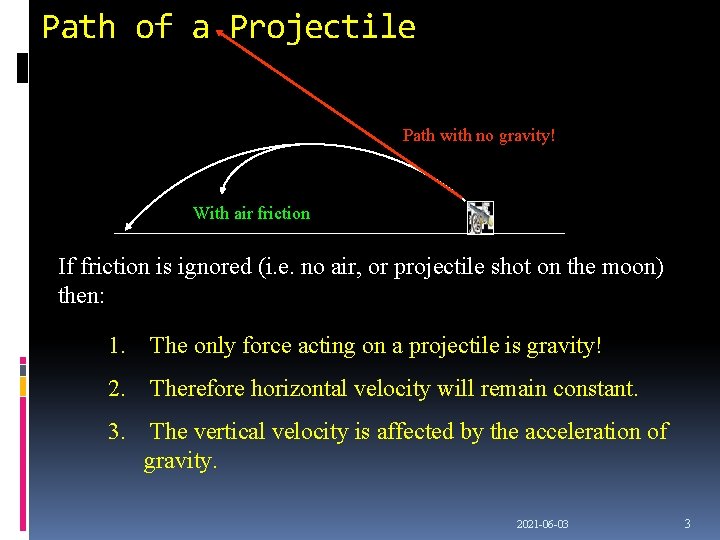 Path of a Projectile Path with no gravity! With air friction If friction is