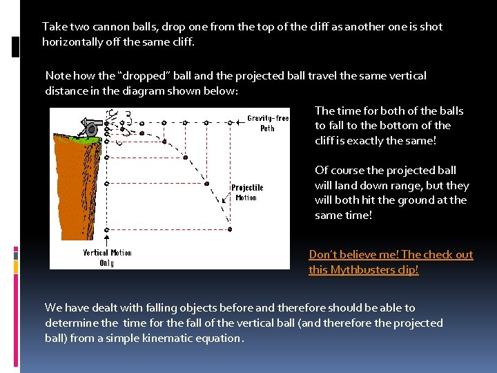 Take two cannon balls, drop one from the top of the cliff as another