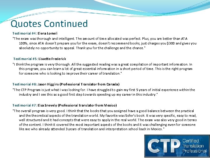 Quotes Continued Testimonial #4: Elena Lomeli "The exam was thorough and intelligent. The amount