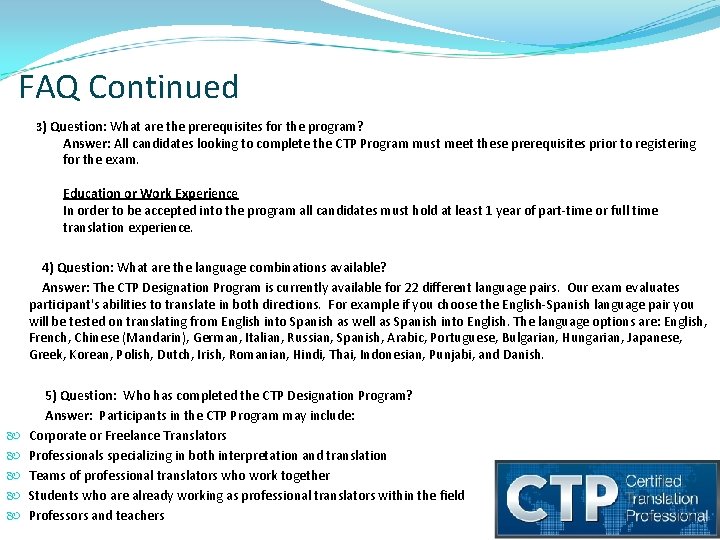 FAQ Continued 3) Question: What are the prerequisites for the program? Answer: All candidates