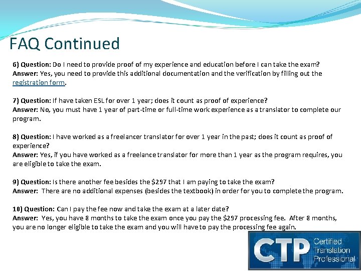 FAQ Continued 6) Question: Do I need to provide proof of my experience and