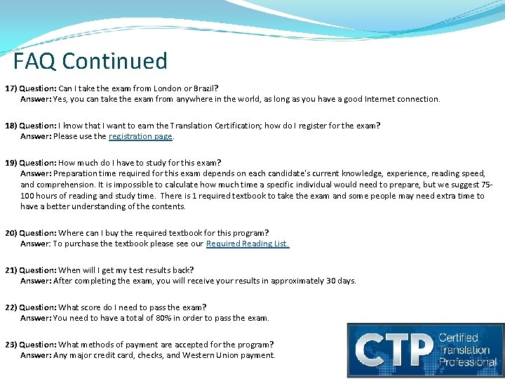 FAQ Continued 17) Question: Can I take the exam from London or Brazil? Answer: