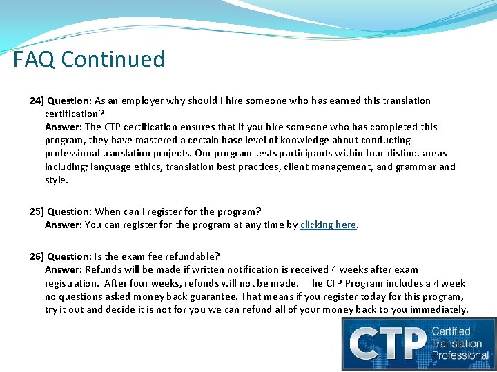 FAQ Continued 24) Question: As an employer why should I hire someone who has