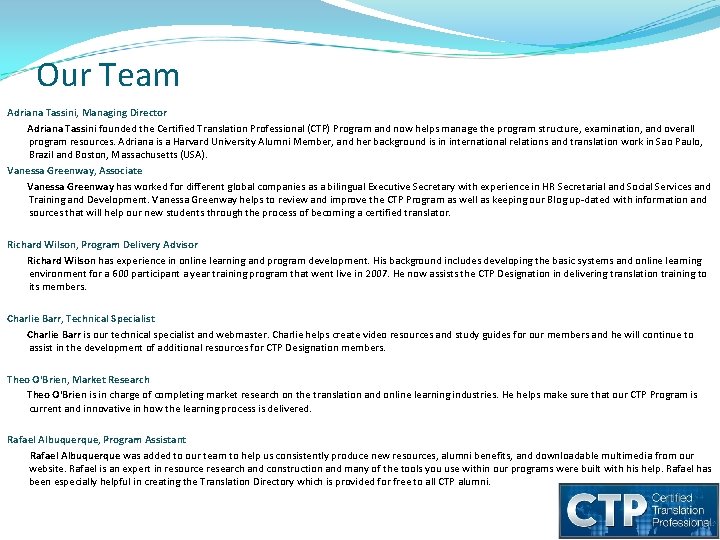 Our Team Adriana Tassini, Managing Director Adriana Tassini founded the Certified Translation Professional (CTP)
