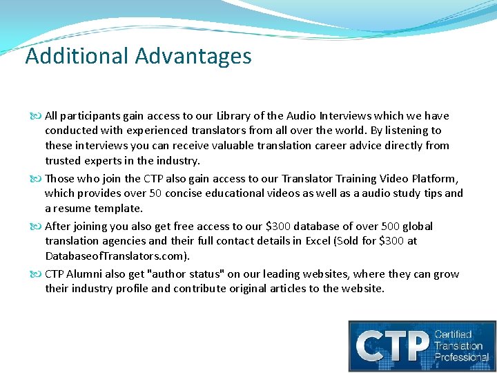 Additional Advantages All participants gain access to our Library of the Audio Interviews which