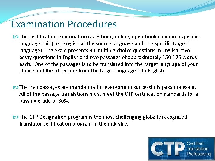 Examination Procedures The certification examination is a 3 hour, online, open-book exam in a