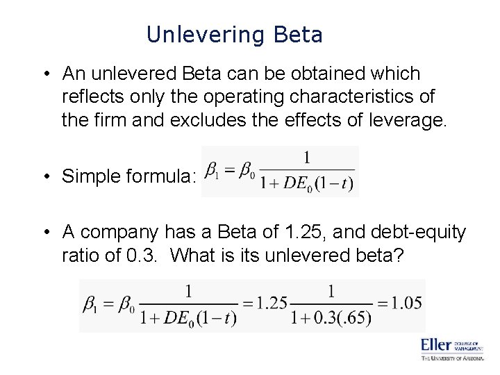 Unlevering Beta • An unlevered Beta can be obtained which reflects only the operating