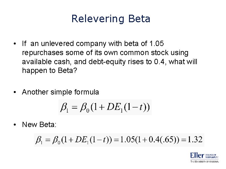 Relevering Beta • If an unlevered company with beta of 1. 05 repurchases some