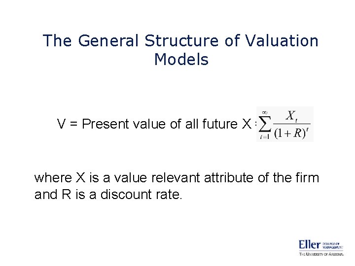 The General Structure of Valuation Models V = Present value of all future X