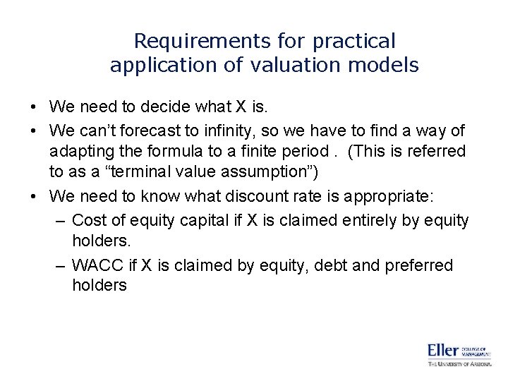 Requirements for practical application of valuation models • We need to decide what X