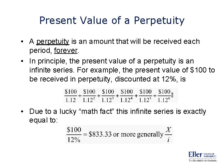 Present Value of a Perpetuity • A perpetuity is an amount that will be