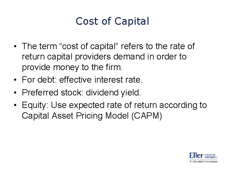 Cost of Capital • The term “cost of capital” refers to the rate of