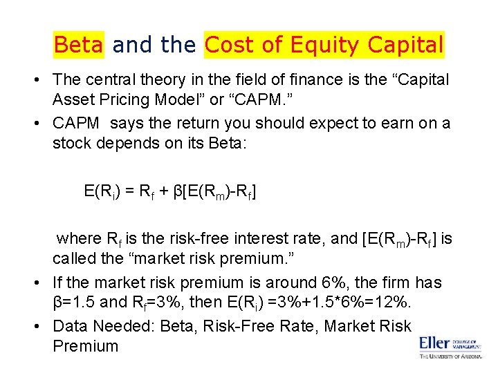 Beta and the Cost of Equity Capital • The central theory in the field