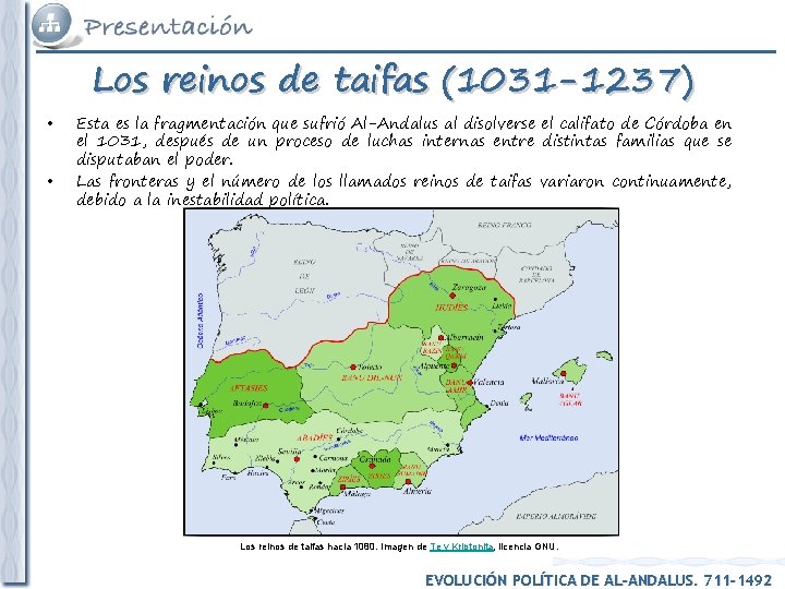  • • Los reinos de taifas (1031 -1237) Esta es la fragmentación que