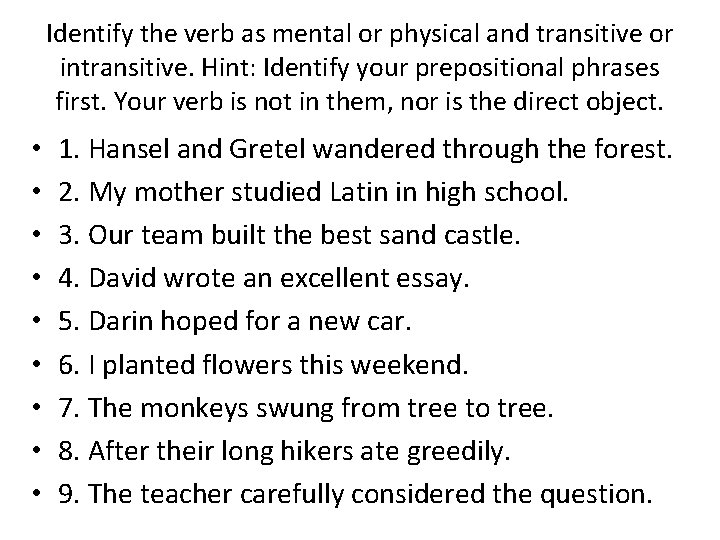 Identify the verb as mental or physical and transitive or intransitive. Hint: Identify your