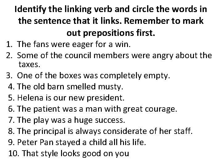 Identify the linking verb and circle the words in the sentence that it links.