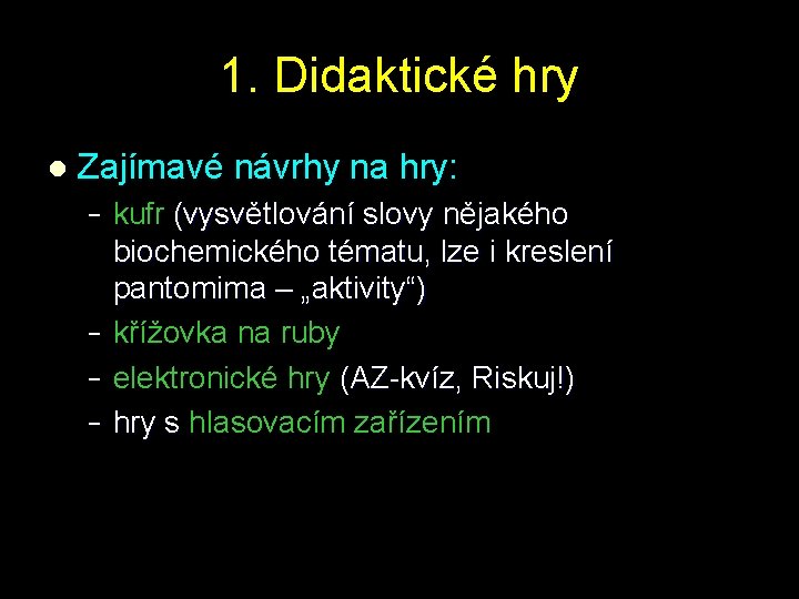 1. Didaktické hry l Zajímavé návrhy na hry: − − kufr (vysvětlování slovy nějakého