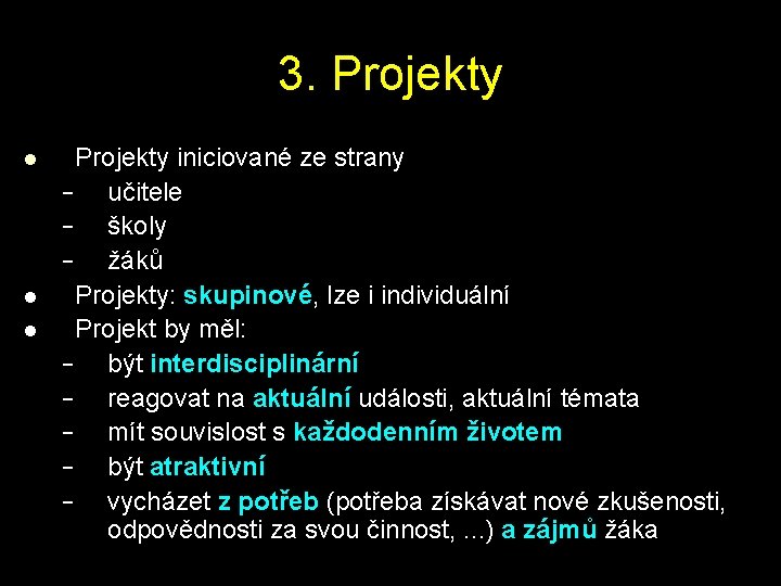 3. Projekty l l l Projekty iniciované ze strany − učitele − školy −