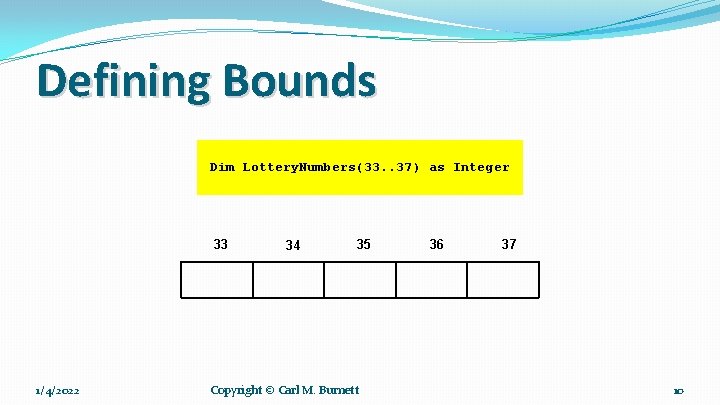 Defining Bounds Dim Lottery. Numbers(33. . 37) as Integer 33 1/4/2022 34 35 Copyright