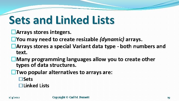 Sets and Linked Lists �Arrays stores integers. �You may need to create resizable (dynamic)