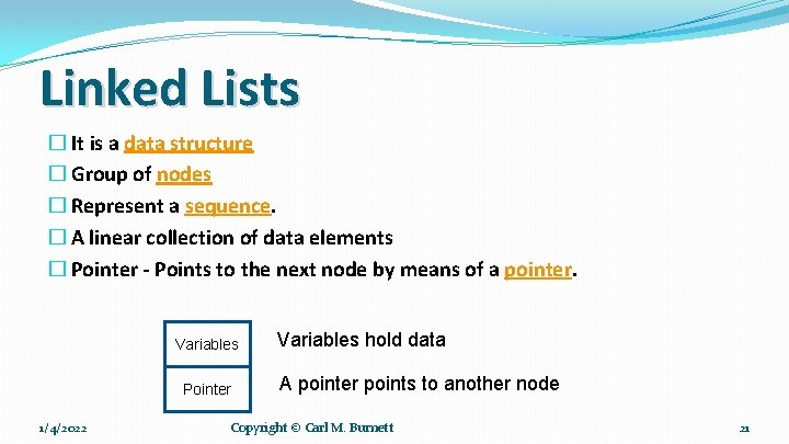 Linked Lists � It is a data structure � Group of nodes � Represent