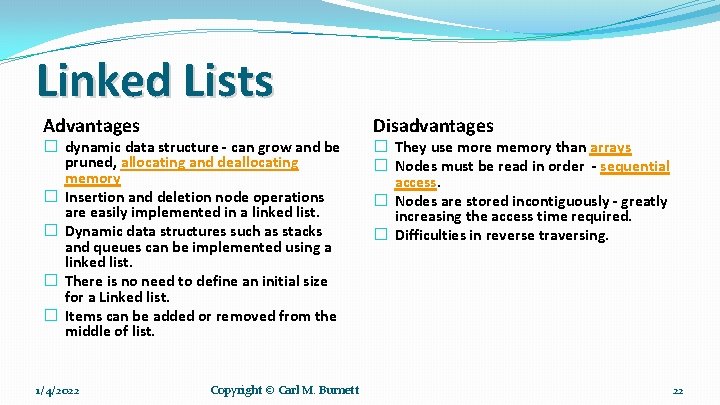 Linked Lists Advantages � dynamic data structure - can grow and be pruned, allocating