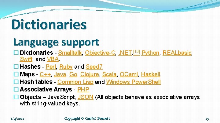 Dictionaries Language support � Dictionaries - Smalltalk, Objective-C, . NET, [13] Python, REALbasic, Swift,