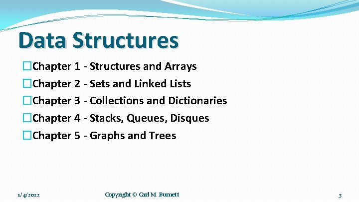 Data Structures �Chapter 1 - Structures and Arrays �Chapter 2 - Sets and Linked