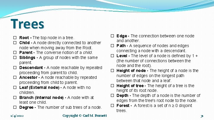 Trees � Root - The top node in a tree. � Child - A