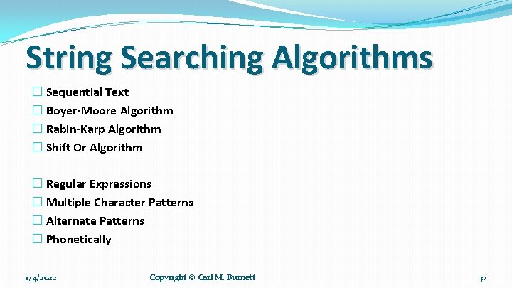 String Searching Algorithms � Sequential Text � Boyer-Moore Algorithm � Rabin-Karp Algorithm � Shift