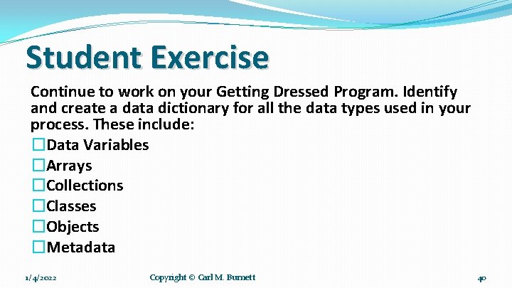 Student Exercise Continue to work on your Getting Dressed Program. Identify and create a