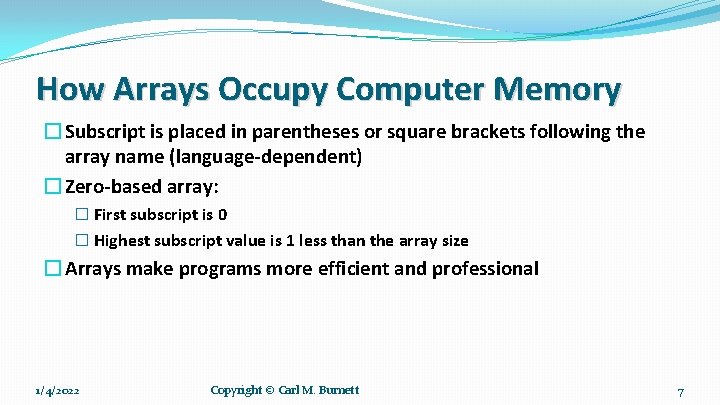 How Arrays Occupy Computer Memory � Subscript is placed in parentheses or square brackets