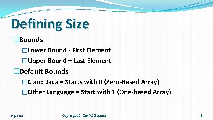 Defining Size �Bounds �Lower Bound - First Element �Upper Bound – Last Element �Default