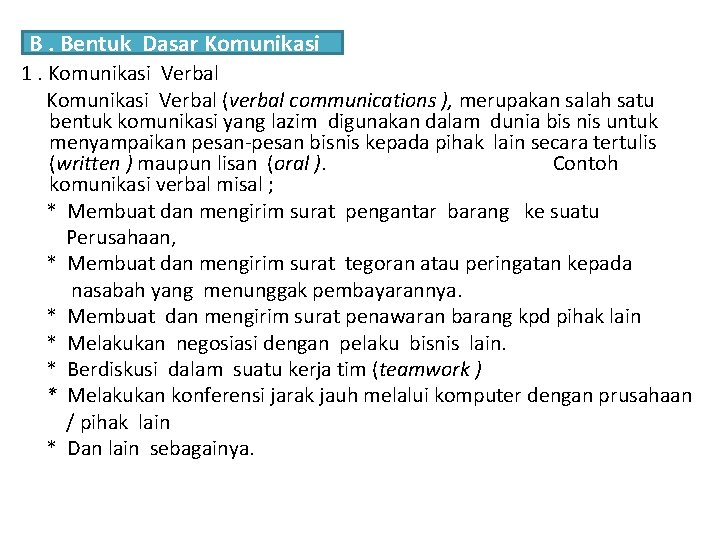 B. Bentuk Dasar Komunikasi 1. Komunikasi Verbal (verbal communications ), merupakan salah satu bentuk