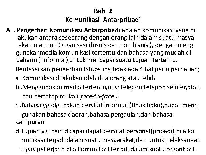 Bab 2 Komunikasi Antarpribadi A. Pengertian Komunikasi Antarpribadi adalah komunikasi yang di lakukan antara