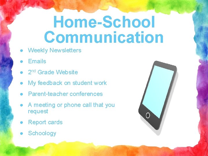 Home-School Communication ● Weekly Newsletters ● Emails ● 2 nd Grade Website ● My